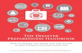 The Disaster Preparedness Handbook...The Disaster Preparedness Handbook How to Prepare, Stay Aware, and Take Action to Keep Yourself and Your Family Safe — Presented to you by The