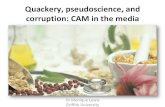 Quackery, pseudoscience, and corruption: CAM in the media · Quackery, pseudoscience, and corruption: CAM in the media Dr Monique Lewis Griffith University Ø Factiva search: “Friends