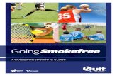 Going Smokefree - d1pz9rwztkrv8y.cloudfront.net€¦ · Going smokefree is one of the healthiest messages a sporting club can share with its community. Outdoor smokefree areas make
