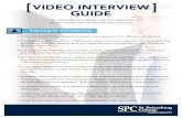 VIDEO INTERVIEW GUIDE - St. Petersburg College · VIDEO INTERVIEW GUIDE [ ] Preparing for Your Interview • Eliminate all possible distractions and interruptions. Turn off your cell