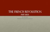 The French Revolution Part  ...

The French Revolution Part Deux The Aftermath: “Revolution Brings Reform and Terror”