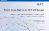 Mobile Maps Application for Field Surveys · 2019. 6. 25. · Mobile Maps Application for Field Surveys Charles Loftis, Katherine Morton, James Cajka, James Rineer, Bonnie Shook-Sa
