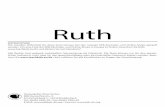 Ruth - Teach Kids · 2017. 1. 31. · Ruth betrachtet das Volk ihrer Schwiegermutter als ihr eigenes. Ruth verlässt ihren Gott (Kemosch). Jahwe soll nun ihr Gott sein. Was Ruth mit