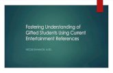 Fostering Understanding of Gifted Students Using Current … Understanding of Gifted... · Gifted Students Using Current Entertainment References NICOLE SHANNON, M.ED. Studies comparing