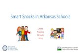 Smart Snacks in Arkansas Schoolsadecm.arkansas.gov/Attachments/CNU-17-010--Smart_Snacks_Traini… · Generation Smart Snacks Calculator, including a copy of the Smart Snacks Calculator