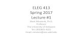 ELEG 413 Spring 2017 Lecture #1 - University of Delawaremirotzni/ELEG413/ELEG413lec1.pdf · ELEG 413 Spring 2017 Lecture #1 Mark Mirotznik, Ph.D. Professor. The University of Delaware.