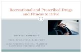 Recreational and Prescribed Drugs and Fitness to Drivetrentoccupationalmedicine.org.uk/wp-content/uploads/2018/10/Will-Anderson.pdfNew offence of driving with certain controlled drugs,