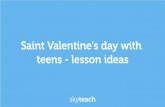 Saint Valentine day - Skyteach · 2020. 2. 12. · Saint Valentine’s day with teens - lesson ideas. Task 1 (ideas for Warm-up) Pictures taken from freepik.com, pinterest.com Created