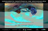 ORQUESTA SINFÓNICA DE MICHOACÁN€¦ · ORQUESTA SINFÓNICA DE MICHOACÁN Fundada el 14 de septiembre de 1961 y con una trayectoria de 55 años, La Orquesta Sinfónica de Michoacán