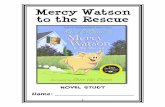 Mercy Watson to the Rescue PDF - St Peter School · 2018. 6. 16. · Mercy for being a hero. ____ Mr. and Mrs. Watson turned off Mercy’s lights, Mercy became scared and got into
