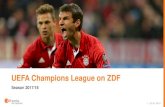 UEFA Champions League on ZDF€¦ · • ZDF is Free-TV-Rights-Holder of UEFA Champions League in Germany. • 18 Matches will be broadcasted per season live on ZDF. Kick -off 20.45