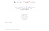 de Victor Hugo - Libre Théâtrelibretheatre.fr/.../2016/08/lucrece_borgia_Hugo_LT.pdf · 2016. 8. 5. · de Victor Hugo Représenté pour la première fois au Théâtre de la Porte-Saint-Martin,