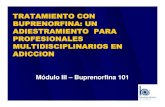 TRATAMIENTO CON BUPRENORFINA: UN ADIESTRAMIENTO …attchub.org/projects/documents/modulo_3.pdf · 2017. 11. 21. · Módulo III – Resumen La buprenorfina está disponible. La buprenorfina