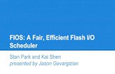 Scheduler FIOS: A Fair, Efficient Flash I/O...Linux CFQ scheduler (Completely Fair Queuing) 2. SFQ (Start-time Fair Queuing with a concurrency depth) 3. a quanta-based I/O scheduler