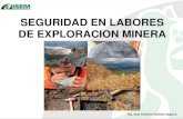 SEGURIDAD EN LABORES DE EXPLORACION MINERA · labores mineras elementales. La prospección es la investigación conducente a determinar áreas de posible mineralización, por medio