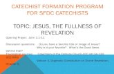 CATECHIST FORMATION PROGRAM FOR SFDC ......CATECHIST FORMATION PROGRAM FOR SFDC CATECHISTS TOPIC: JESUS, THE FULLNESS OF REVELATION Opening Prayer: John 1:1-11 Discussion questions: