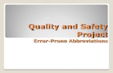 Quality and Safety Project Error-Prone Abbreviations€¦ · Problem Abbreviations lead to errors. According to Burke (2009), since January 1995, abbreviation errors have made up