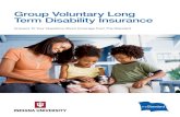 Group Voluntary Long Term Disability InsuranceTypically, group insurance rates are lower than the rates of individual insurance plans, generally providing you with coverage at a lower