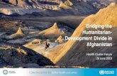 Bridging the Humanitarian- Development Divide in Afghanistan€¦ · Bridging the Humanitarian-Development Divide in Afghanistan Cluster System has been activated in Afghanistan for