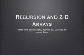 Recursion and 2-D Arrays - Inspiring Innovationjtang/archives/cs104.s14/lectures/L19... · 2-D Array Declaration • This declares a 2-D array that has 21 rows and 15 columns •