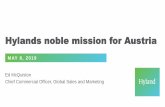 Hyland’s Austria Noble Mission - Artaker …...Hyland’s Product Portfolio The (VERY NEAR) Future Migration? You decide. Next Steps 3,363 employees 30 offices 12,570 active customers
