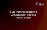 SDN Traffic Engineering with Segment Routing · Evolution of Traffic Engineering Oﬄine traﬃc engineering • Op1mal, but not adap1ve On-device traﬃc engineering • Adap1ve,