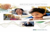 Medicaid Matters - cdn.ymaws.com · the story of Medicaid’s history in the state, offering a detailed snapshot of who is currently eligible and what services they receive and describing