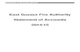 East Sussex Fire Authority Statement of Accounts 2014/15 · East Sussex Fire Authority was created on 1 April 1997 as a result of local government reorganisation. It has a statutory