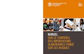 MANUEL SUR LE CONTRÔLE DES IMPORTATIONS … · Ce manuel de la FAO sur le contrôle des importations alimentaires fondé sur les risques vise à soutenir les autorités compétentes