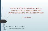 INDUCCION METODOLOGICA PARA LA ELABORACIÓN DE …€¦ · induccion metodologica para la elaboraciÓn de proyectos de investigacion iv - sesion ...