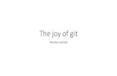 The joy of git•Repo(sitory): folder containing the code that is tracked by version control •Remote: server (or network drive) containing a copy of your repo •Commit: recorded