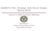ECEN474/704: (Analog) VLSI Circuit Design Spring 2018ece.tamu.edu/~spalermo/ecen474/lecture04_ee474_mos_models.pdf · • Can’t simply use logical modeling methods, as in digital
