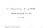 Why CHES is better than CRYPTO 1 · Why CHES is better than CRYPTO 1 Daniel J. Bernstein and anjaT Lange 2010.08.19 1 Except for the rump session