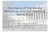 Discovery of the Bursty Botnet by unusual tweeting behavioursstatisticalcyber.com/talks/Zhou, Shi slides.pdf · Twitter bot detection •Many methods based on ‘common features’