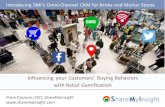 Influencing your Customers’ Buying Behaviors with Retail ...€¦ · Introducing SMI’s Omni-Channel CRM for Bricks and Mortar Stores. 2 • CONCEPT: turn the shopping journey