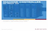 Machine Controller MC Series 600 - Moog Inc.€¦ · Analog output modules 4 or 8 outputs; ranges: +5 V, +10 V, +10.8V, ±5 V, ±10 V, ±10.8 V; 10 mA digital input modules 16 digital