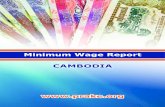 CAMBODIA - WageIndicator.org · 2018. 5. 30. · in Cambodia, the nation-wide Minimum Wage has never been determined. Labor Law requires the Ministry in Charge of Labor to issue Prakas