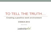 To tell the truth… - Welcome to CSSEA€¦ · Notes for telling the truth: •Share your facts •Start with the least controversial, most persuasive elements from your path to