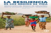 La resiliencia de los medios de vida: Programa marco de ... · RESUMEN Las múltiples amenazas a las que se ve sometida la seguridad alimentaria y nutricional, sus repercusiones negativas
