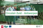 Circulair Zuid - Antwerpen€¦ · Circulair Zuid ontstaat niet out-of-the-blue 1 2010 - 2014 - 2030 Masterplan & RUP Nieuw Zuid 2 2014 - 2022 Stadsvernieuwingsfonds: Nieuw Zuid –Smart