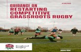 RESTARTING COMPETITIVE GRASSROOTS RUGBY · rugby, this document provides guidance for players, clubs, coaches, match officials, volunteers, first aiders and spectators taking part