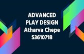 ADVANCED PLAY DESIGN Atharva Chepe S3610718magistudio.net/files/2018-10/atharvachepe-apd... · Atharva Chepe S3610718 . Summary In Advanced Play Design, I have focused to use PLAY
