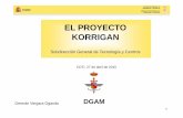 EL PROYECTO KORRIGAN - CDTIeshorizonte2020.cdti.es/recursos/doc/Programas/... · ARMAMENTO Y MATERIAL SUBDIRECCIÓN GENERAL DE TECNOLOGÍA Y CENTROS Dimensión del proyecto KORRIGAN