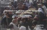 Terrorism: U.S. Strategy and the Trends in Its · While terrorism and extreme violence can never be justified in ethical or moral terms, no strategy that attempts to deal with terrorism