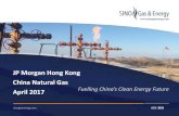 JP Morgan Hong Kong China Natural Gas...Supply priorities: increasing domestic supply and growth in pipeline infrastructure Demand priorities: increased gas fired power generation