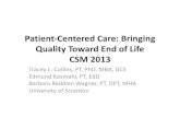 Patient-Centered Care: Bringing Quality Toward End of Life CSM … · • provides relief from pain and other distressing symptoms; • affirms life and regards dying as a normal