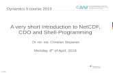 A very short Introduction to NetCDF, CDO and Shell-Programmingpaleodyn.uni-bremen.de/study/Dyn2/programming_course... · 2019. 4. 5. · $ cdo showlevel INIOM_PD_echam5_main_mm_3901-4000_climatological_mean.nc
