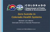 CPHE Zero Suicide - Colorado...Zero Suicide Framework Identify and assess risk Deliver evidence-based care. Continuing contact and care. Safety-Oriented Culture. Confident, Competent