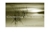 Crossing the Creek...Crossing the Creek, deals specifically with the transition of dying. Every person does not experience every sign or symptom described herein, or a person may experience