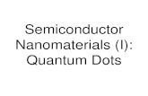 Semiconductor Nanomaterials (I): Quantum Dots...Semiconductor Nanomaterials (I): Quantum Dots • In bulk crystalline lattices the Schroedinger equation for the periodic potential
